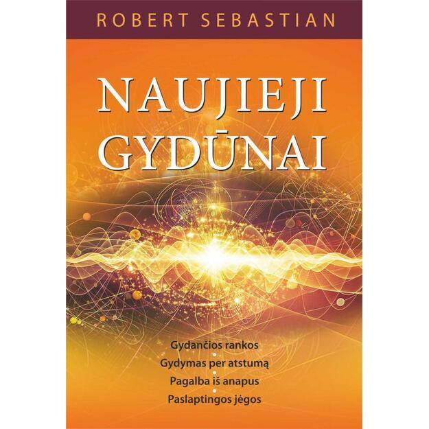 Naujieji gydūnai. Gydančios rankos, gydymas per atstumą, pagalba iš anapus, paslaptingos jėgos