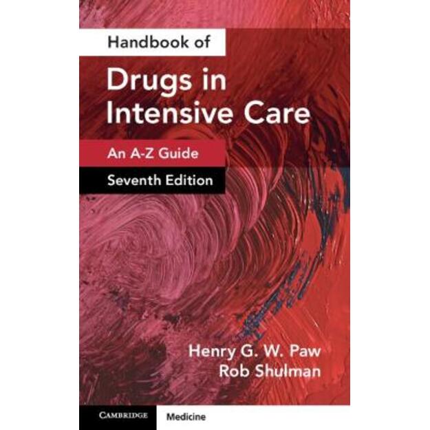 Handbook of Drugs in Intensive Care: Volume 1: An A-Z Guide 7th Revised edition
