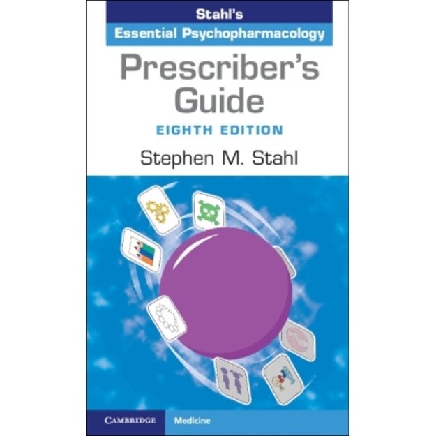 Prescriber's Guide: Stahl's Essential Psychopharmacology 8th Revised edition