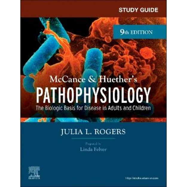 Study Guide for McCance & Huether's Pathophysiology: The Biological Basis for Disease in Adults and Children 9th