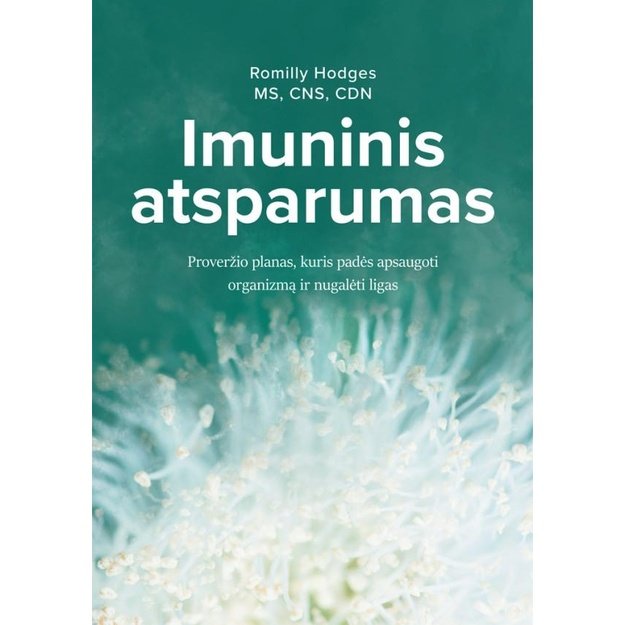 Imuninis atsparumas. Proveržio planas, kuris padės apsaugoti organizmą ir nugalėti ligas 