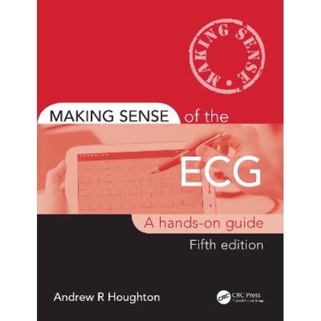 Making Sense of the ECG: A Hands-On Guide 5th edition