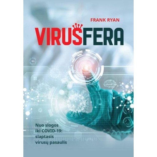 Virusfera. Nuo slogos iki COVID-19. Slaptasis virusų pasaulis 