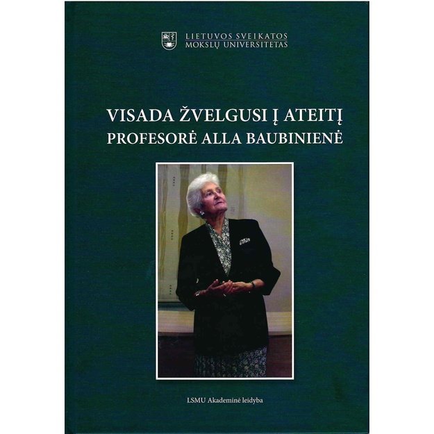 Visada žvelgusi į ateitį. Profesorė Alla Baubinienė