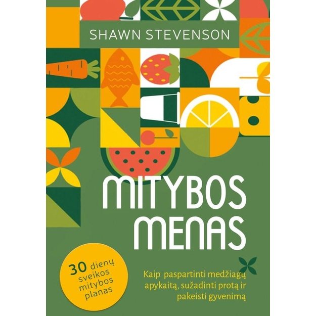 Mitybos menas: kaip paspartinti medžiagų apykaitą, sužadinti protą ir pakeisti gyvenimą 