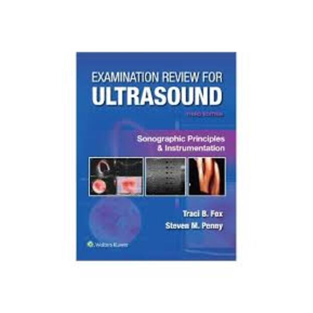 Examination Review for Ultrasound: Sonographic Principles & Instrumentation 3rd edition
