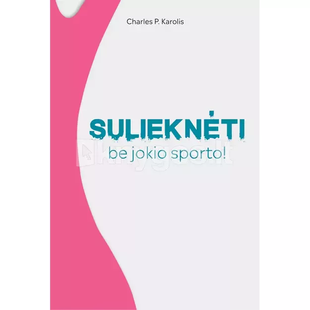 Sulieknėti be jokio sporto!