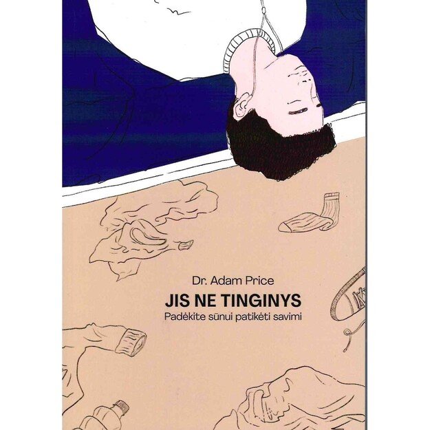 Jis ne tinginys. Padėkite sūnui patikėti savimi. Vertimas iš anglų kalbos.