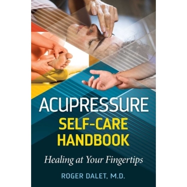 Acupressure Self-Care Handbook: Healing at Your Fingertips 2nd Edition, New Edition of The Encyclopedia of Healing Points