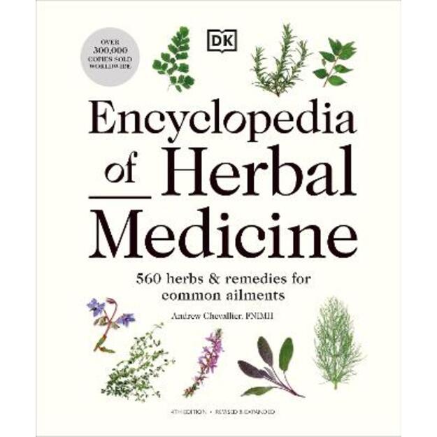 Encyclopedia of Herbal Medicine New Edition: 560 Herbs and Remedies for Common Ailments