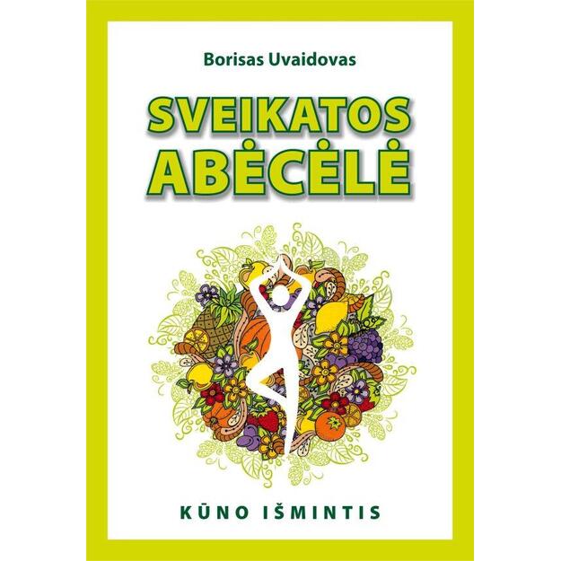 Sveikatos abėcėlė. Kūno išmintis