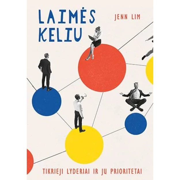 Laimės keliu. Tikrieji lyderiai ir jų prioritetai 