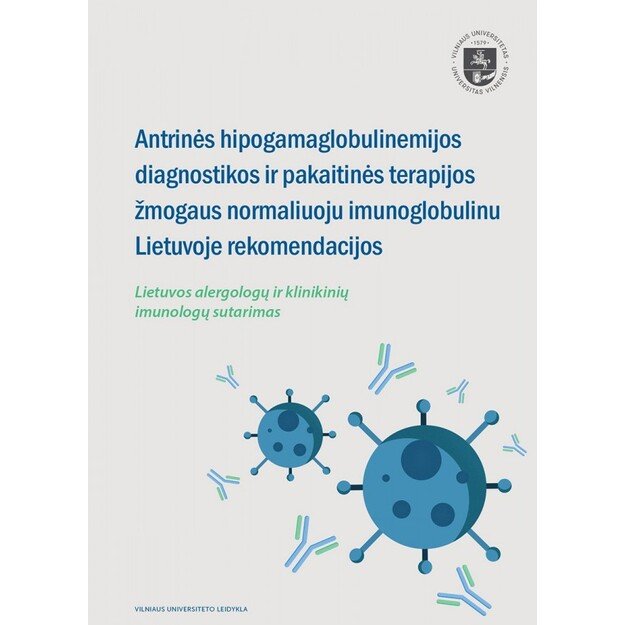 Antrinės hipogamaglobulinemijos diagnostikos ir pakaitinės terapijos žmogaus normaliuoju imunoglobulinu Lietuvoje rekomendacijos 