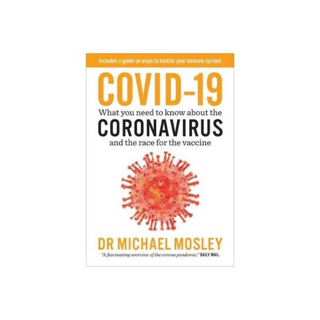 Covid-19: Everything You Need to Know About Coronavirus and the Race for the Vaccine