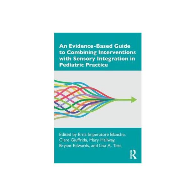 Evidence-Based Guide to Combining Interventions with Sensory Integration in Pediatric Practice