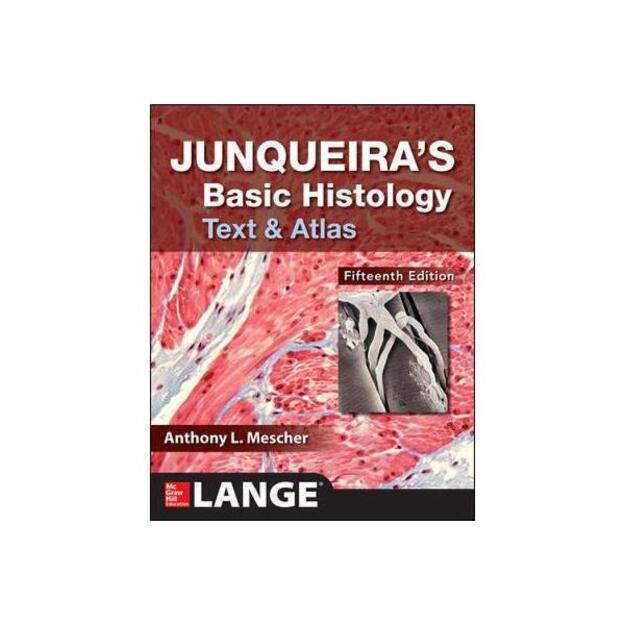 Junqueira's Basic Histology: Text and Atlas, Fifteenth Edition