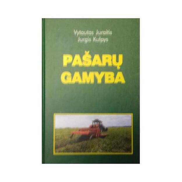 Pašarų gamyba : vadovėlis ž. ū. aukštųjų mokyklų gyvulininkystės ir veterinarijos specialybių studentams 