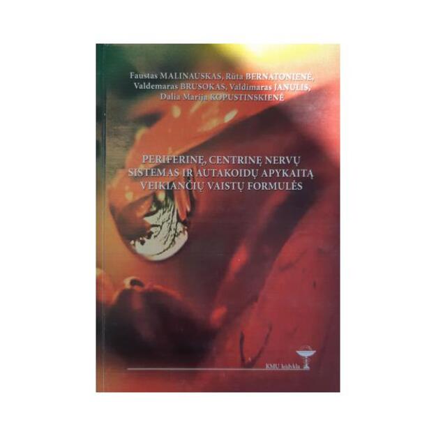 Periferinę, centrinę nervų sistemas ir autakoidų apykaitą veikiančių vaistų formulės : mokomoji knyga