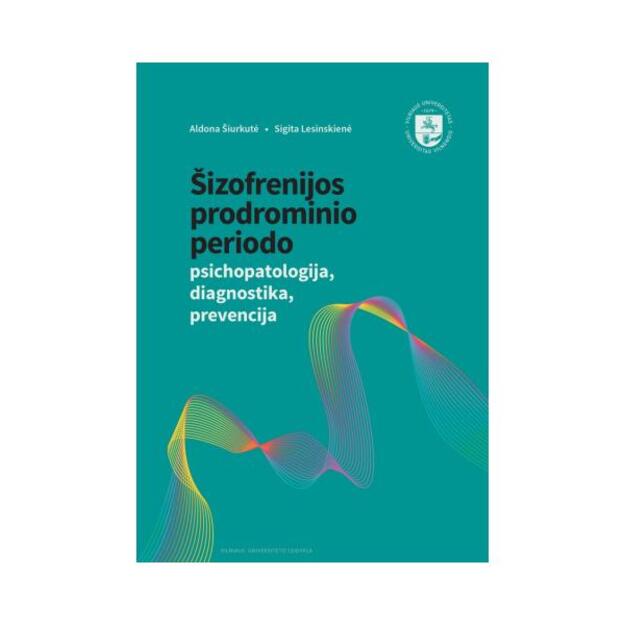 Šizofrenijos prodrominio periodo psichopatologija, diagnostika, prevencija