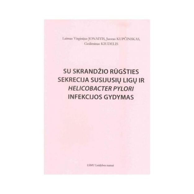 Su skrandžio rūgšties sekrecija susijusių ligų ir HELICOBACTER PYLORI infekcijos gydymas