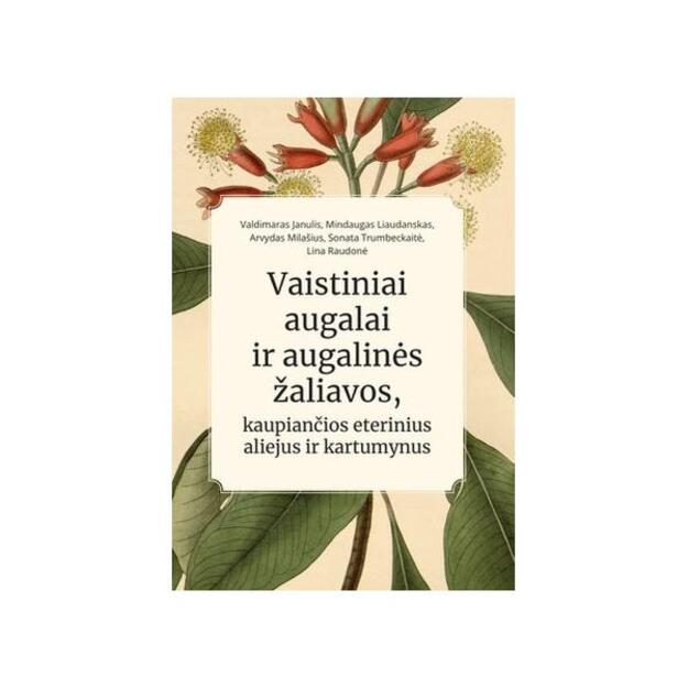 Vaistiniai augalai ir augalinės žaliavos, kaupiančios eterinius aliejus ir kartumynus. Mokomoji knyga